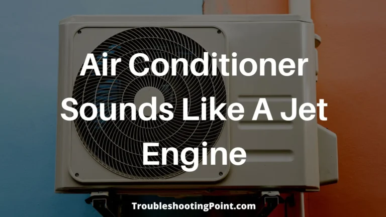 Air Conditioner Sounds Like A Jet Engine? (Fixed)