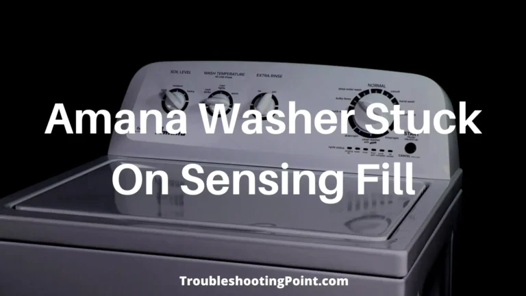 Amana Washer Stuck On Sensing Fill (Fixed)