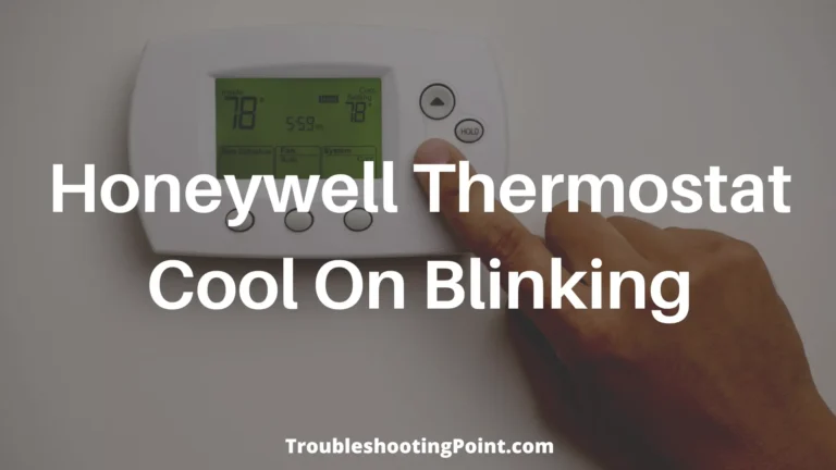 Honeywell Thermostat Cool On Blinking (Here’s How To Fix)