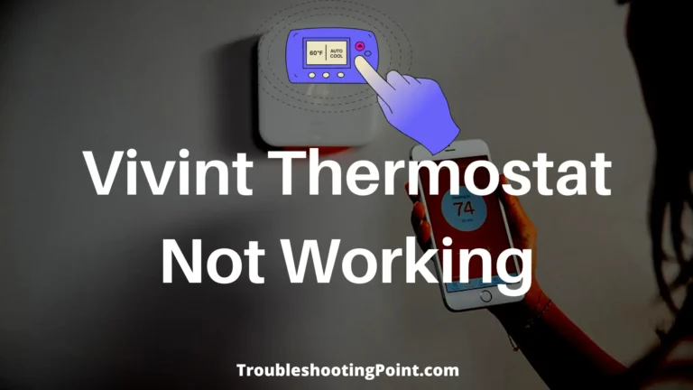 Vivint Thermostat Not Working? Here’s Quick Fix