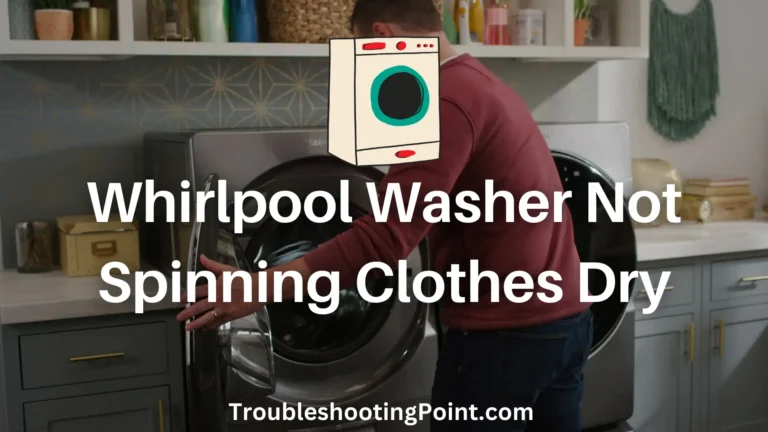 [Fixed] Whirlpool Washer Not Spinning Clothes Dry