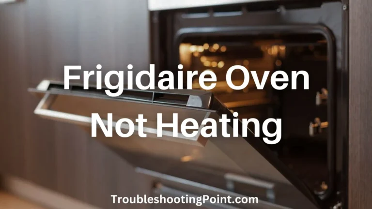 Frigidaire Oven Not Heating Up Properly? Here’s What To Do
