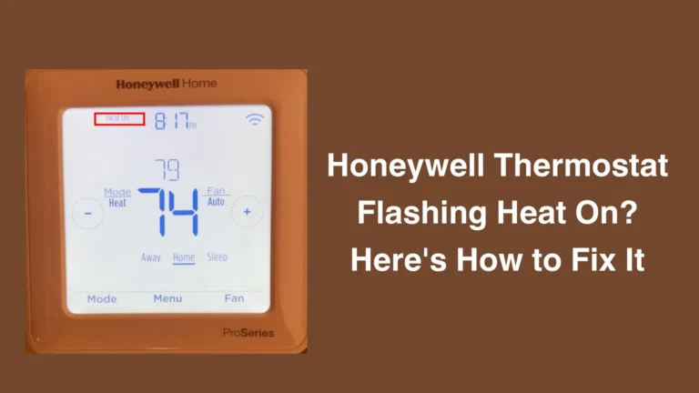 Honeywell Thermostat Flashing Heat On? Here’s How to Fix It