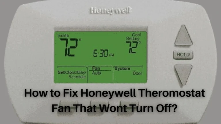 How to Fix a Honeywell Thermostat Fan Won’t Turn Off