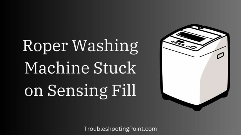 Roper Washing Machine Stuck on Sensing Fill [Fixed]