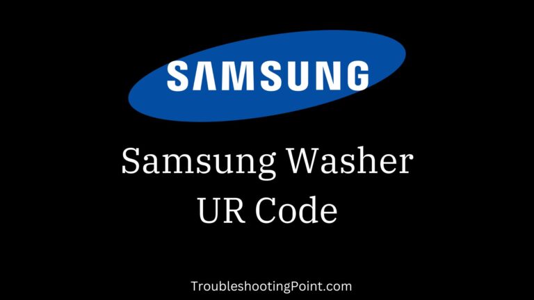 How to Fix Samsung Washer UR Code Error?