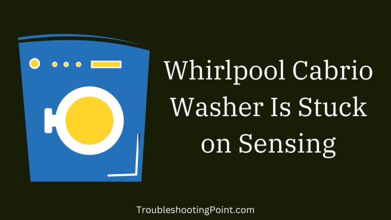 Fixed: Whirlpool Cabrio Washer Is Stuck on Sensing