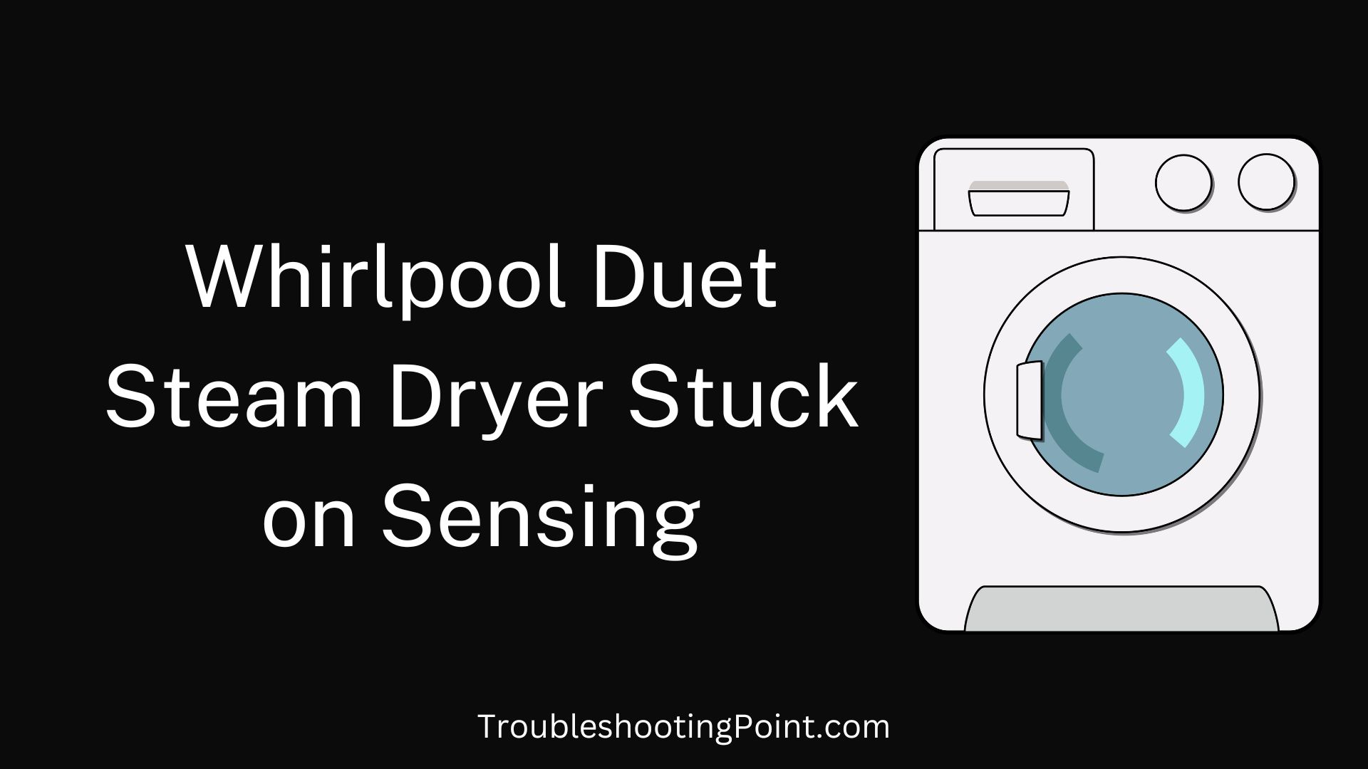 Whirlpool Duet Steam Dryer Stuck on Sensing
