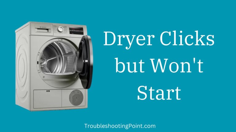Dryer Clicks but Won’t Start? Here’s How to Fix It