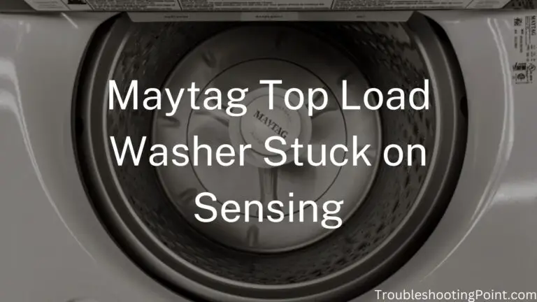 Maytag Top Load Washer Stuck on Sensing [Fixed]