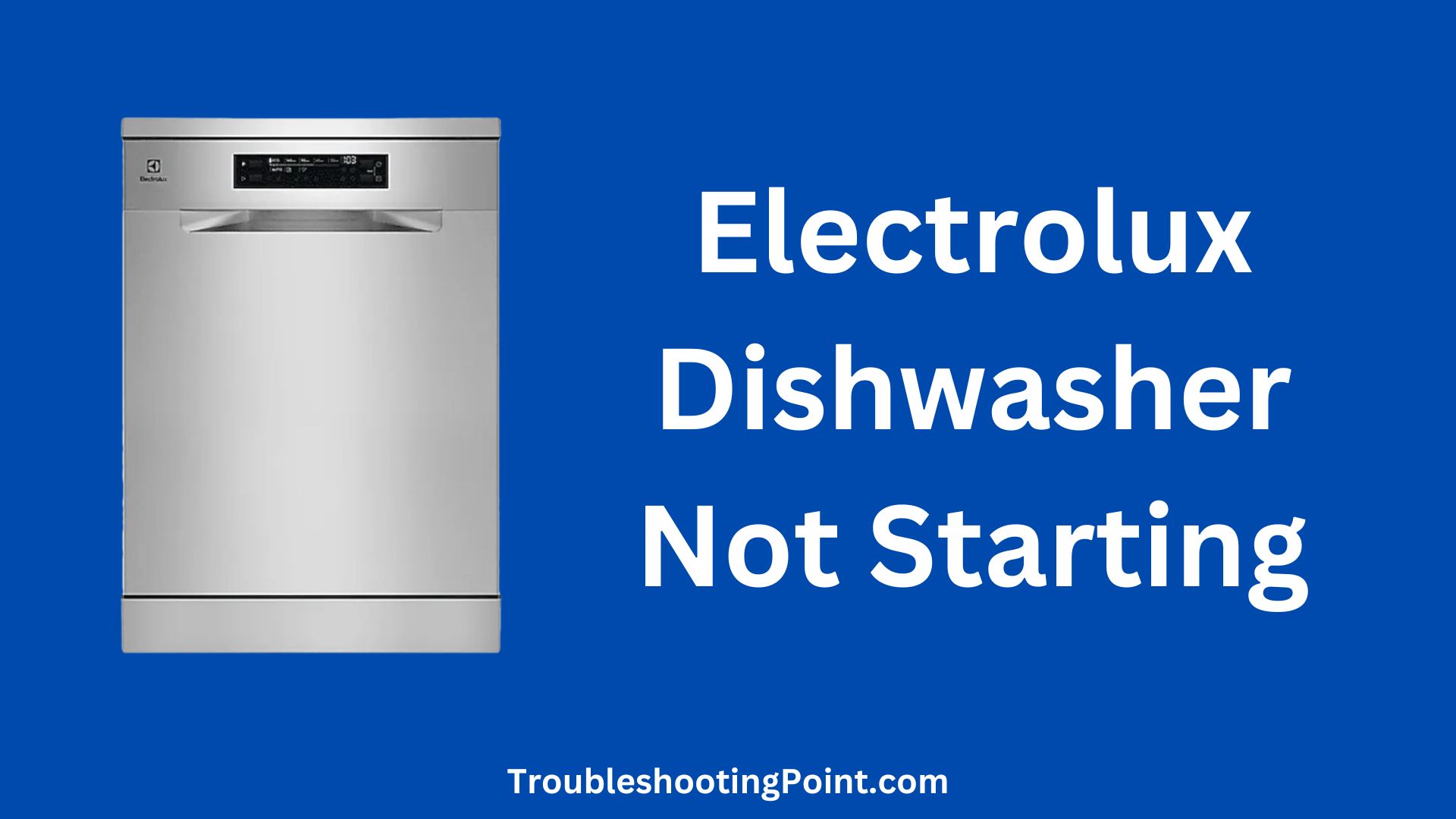 Electrolux Dishwasher Not Starting