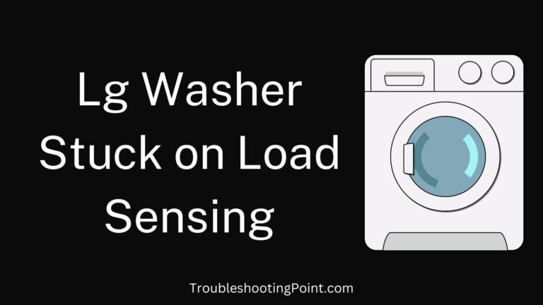 Lg Washer Stuck on Load Sensing [Fixed]